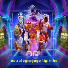 estrategia jogo tigrinho